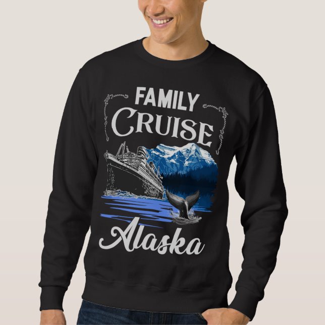 Alaska Family Cruise Men Women and Kids Sweatshirt (Front)