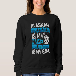 Alaska husky sled dog racing and mushing  7 sweatshirt