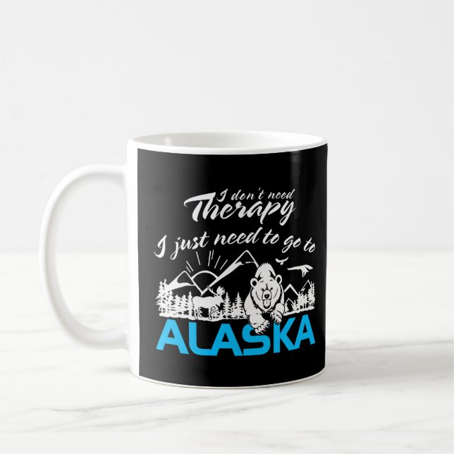 Alaska  I Just Need To Go Alaska Tee Funny Coffee Mug (Left)