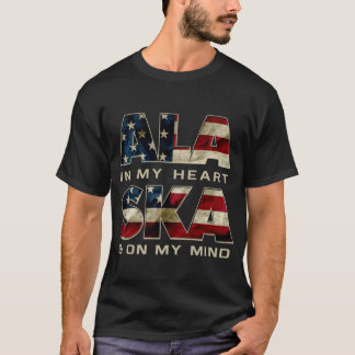 Alaska In My Mind and My Heart Proud Strong Awesom T-Shirt