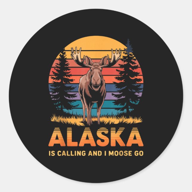 Alaska Is Calling And I Moose Go Funny Animal Love Classic Round Sticker (Front)