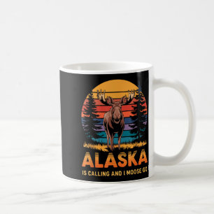 Alaska Is Calling And I Moose Go Funny Animal Love Coffee Mug