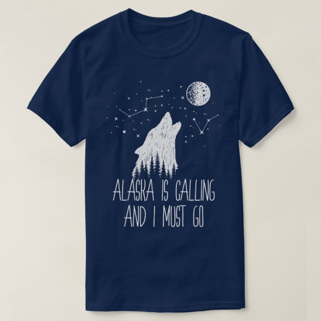Alaska is calling and I must go Alaska T-Shirt (Design Front)