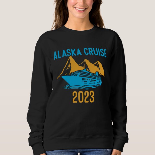 Alaska Is Calling And I Must Go Alaskan Cruise 202 Sweatshirt (Front)
