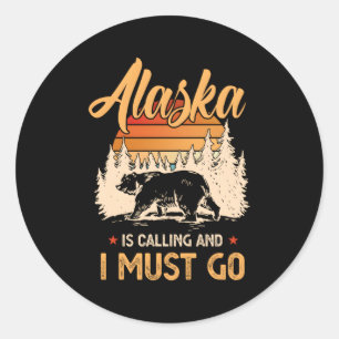Alaska Is Calling And I Must Go Classic Round Sticker