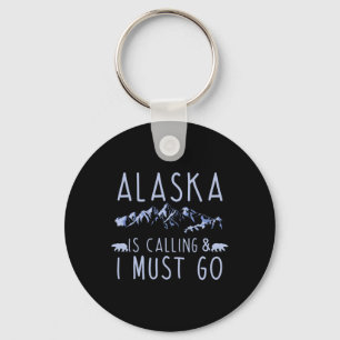 Alaska Is Calling And I Must Go Cool Hiking Lover  Key Ring