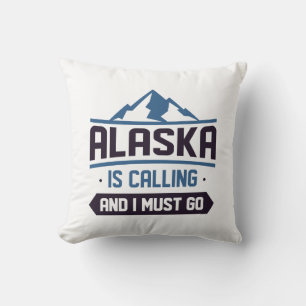 Alaska Is Calling And I Must Go Cushion
