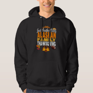 Alaska Just Another Crazy Alaskan Family Thanksgiv Hoodie