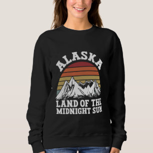 Alaska Land of the Midnight Sun Alaska Sweatshirt