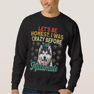 Alaska Malamute Adorable I Was Crazy Before Alaska Sweatshirt