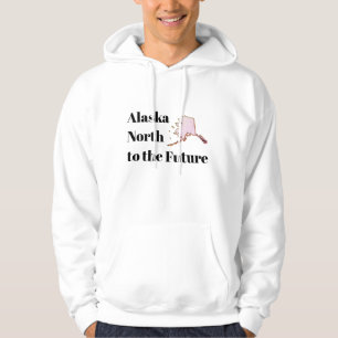 Alaska North to the Future Hoodie