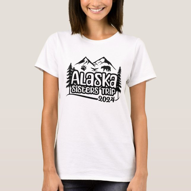 Alaska Sisters Cruise, vacation, 2024, Alaska Trip T-Shirt (Front)