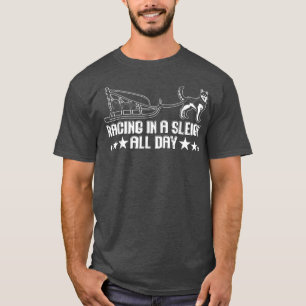 Alaska Sled Dog Racing In A Sleigh All Day Mushing T-Shirt