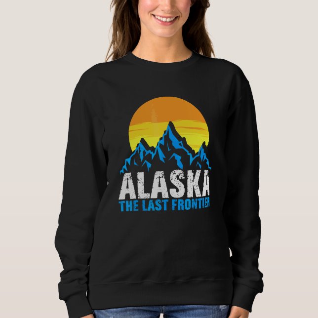 Alaska The Last Frontier  Alaskan Mountains Sweatshirt (Front)