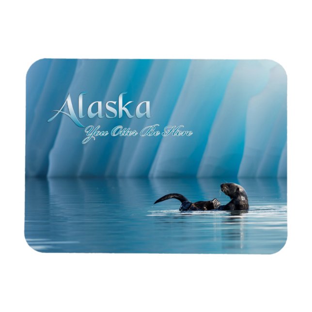 Alaska-You Otter Be Here Magnet (Horizontal)