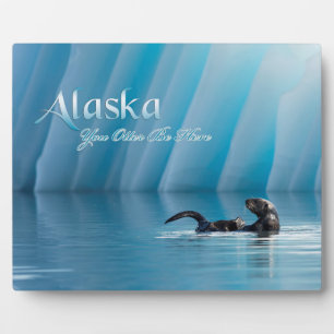 Alaska-You Otter Be Here Plaque