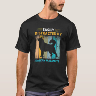 Alaskan Malamute Easily Distracted by Dogs T-Shirt