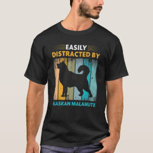 Alaskan Malamute Easily Distracted by Dogs T-Shirt