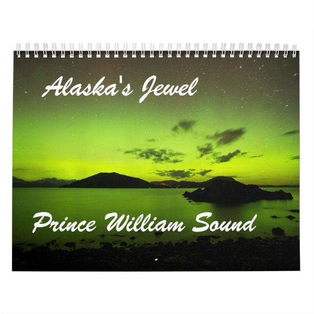 Alaska's Jewel Prince William Sound Calendar (Cover)