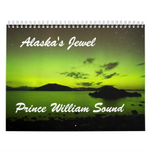 Alaska's Jewel Prince William Sound Calendar