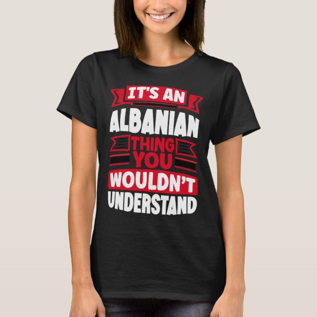 Albanian Albania Albanian Flag Its An Albanian Thi T-Shirt (Front)