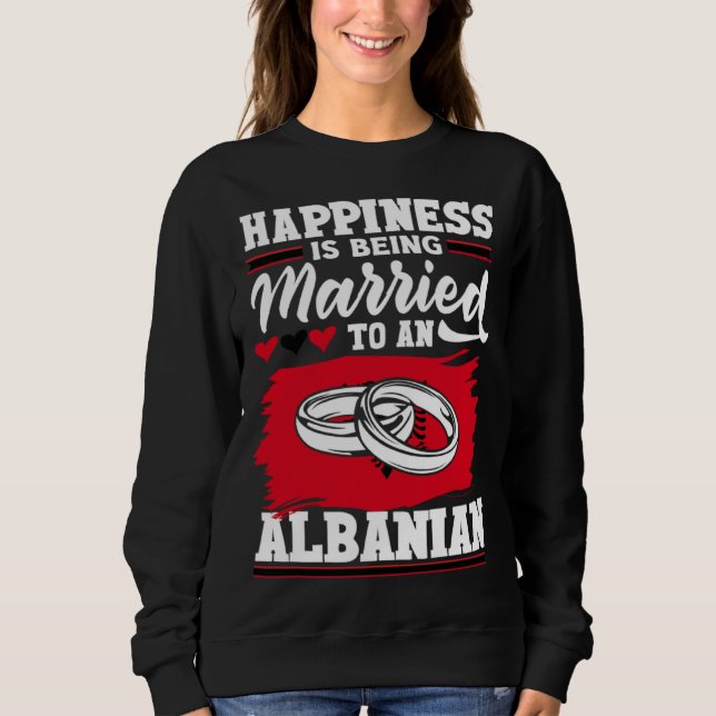 Albanian Albania Albanian Flag Married To An Anlba Sweatshirt (Front)