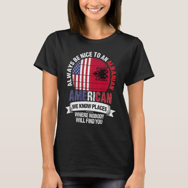 Albanian American We know Places where Albania Fla T-Shirt (Front)