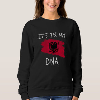 Albanian It's in my DNA Patriotic Albania Country  Sweatshirt