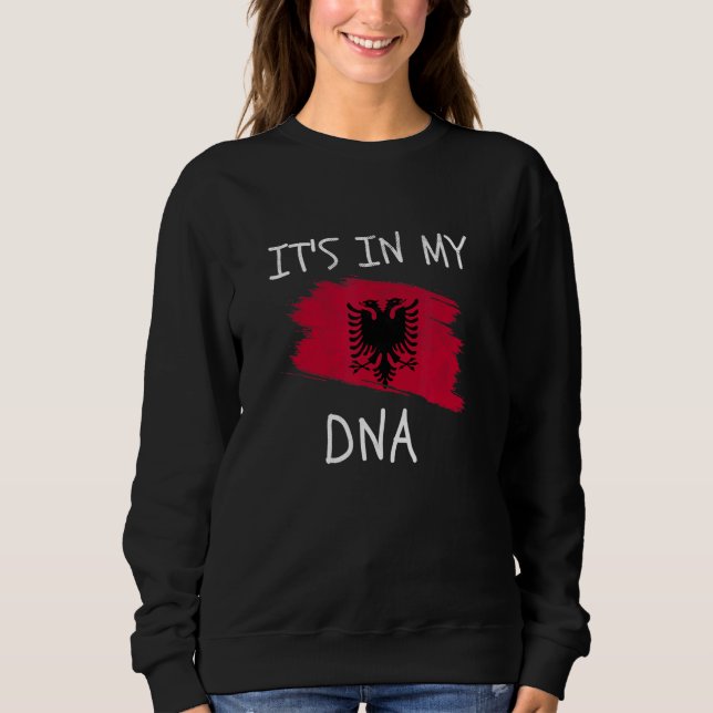 Albanian It's in my DNA Patriotic Albania Country  Sweatshirt (Front)