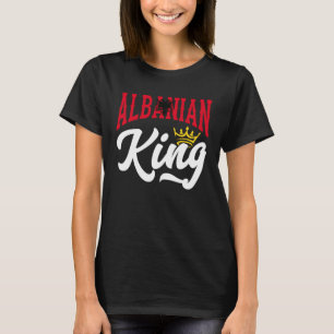 Albanian King Albanian Albania Albanian Flag T-Shirt