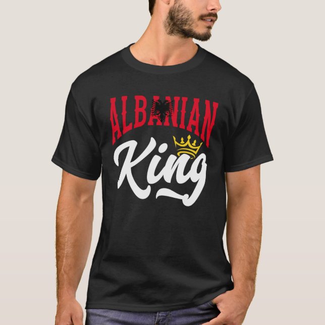 Albanian King Albanian Albania Albanian Flag T-Shirt (Front)