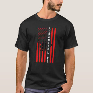 Albanian Life Albania Albanian T-Shirt