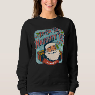 Albert Christmas Naughty List   Santa xmas holiday Sweatshirt