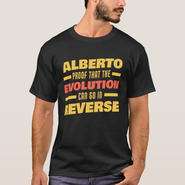 Alberto Evolution Can Go In Reverse Saying  Albert T-Shirt (Front)