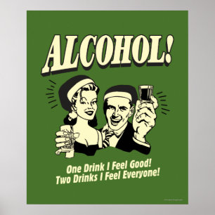 Alchohol: One Drink I feel Good Poster