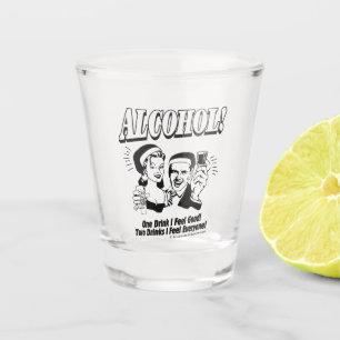 Alchohol: One Drink I feel Good Shot Glass