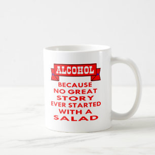 Alcohol Because No Great Story Ever Started With A Coffee Mug