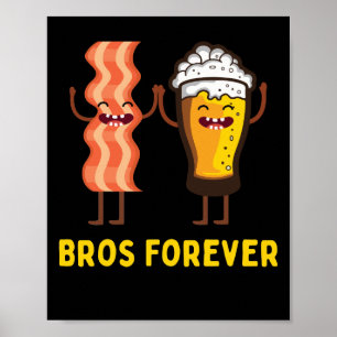 Alcohol Bros Forever Beer Bacon Food Gifts Poster