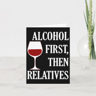 Alcohol First Then Relatives Funny Christmas Wine  Card
