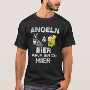 Alcohol Fishing Fishing And Beer Darum Bin Ich H T-Shirt