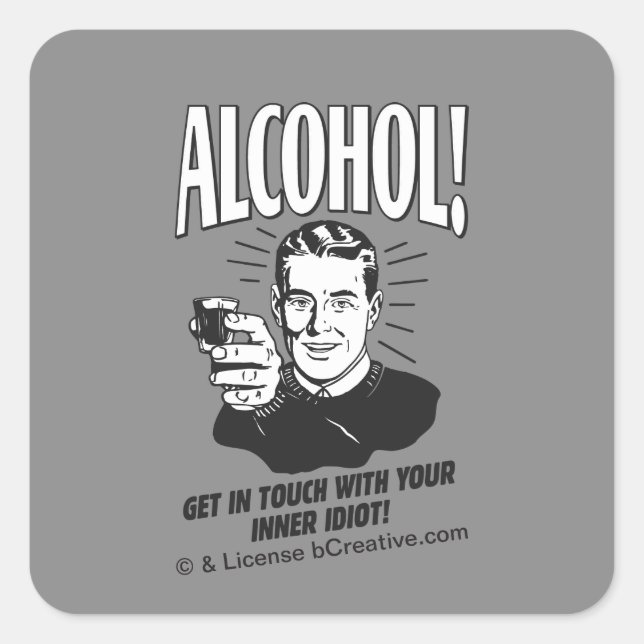 Alcohol: Get Touch With Inner Idiot Square Sticker (Front)