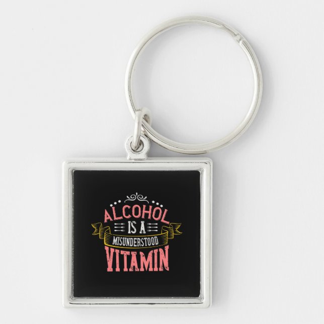 Alcohol Is A Misunderstood Vitamin Key Ring (Front)