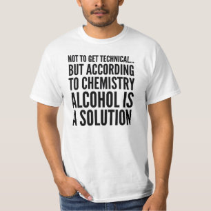 ALCOHOL IS A SOLUTION T-SHIRT