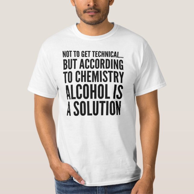 ALCOHOL IS A SOLUTION T-SHIRT (Front)