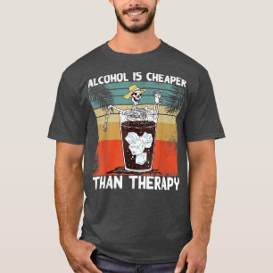Alcohol is cheaper than a fun skeleton therapy  T-Shirt
