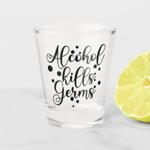 Alcohol Kills Germs   Funny Anti-Virus Humour Shot Glass
