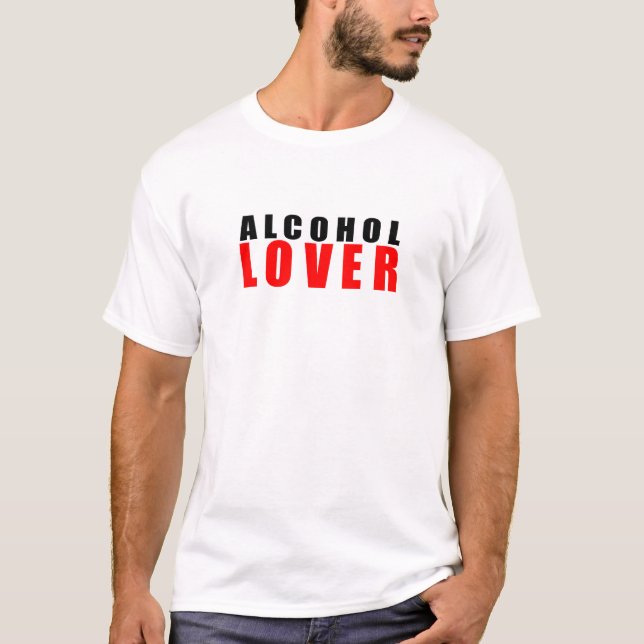 Alcohol lover T-Shirt (Front)