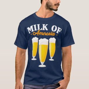 Alcohol Milk Of Amnesia Beer Alcoholic Funny Gift  T-Shirt