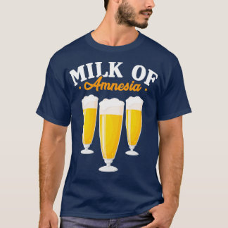 Alcohol Milk Of Amnesia Beer Alcoholic Funny Gift  T-Shirt