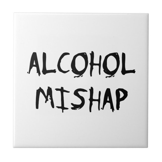 Alcohol Mishap Ceramic Tile (Front)